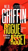A Presidential Agent Novel- W. E. B. Griffin Rogue Asset by Andrews & Wilson