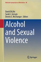Nebraska Symposium on Motivation- Alcohol and Sexual Violence