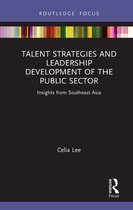 Routledge Focus on Public Governance in Asia- Talent Strategies and Leadership Development of the Public Sector