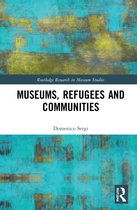 Routledge Research in Museum Studies- Museums, Refugees and Communities
