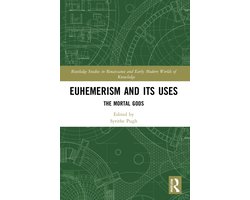 Routledge Studies in Renaissance and Early Modern Worlds of Knowledge- Euhemerism and Its Uses