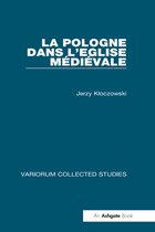 Variorum Collected Studies- La Pologne dans l’Eglise médiévale