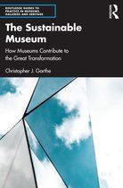 Routledge Guides to Practice in Museums, Galleries and Heritage-The Sustainable Museum