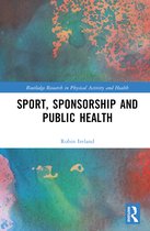 Routledge Research in Physical Activity and Health- Sport, Sponsorship and Public Health