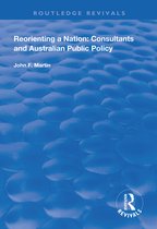 Routledge Revivals- Reorienting a Nation: Consultants and Australian Public Policy