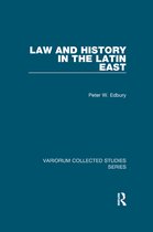 Variorum Collected Studies- Law and History in the Latin East