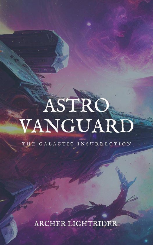 AstroVanguard The Galactic Insurrection (ebook), Archer Lightrider