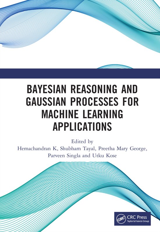 Bayesian Reasoning and Gaussian Processes for Machine Learning ...
