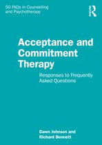 50 FAQs in Counselling and Psychotherapy- Acceptance and Commitment Therapy