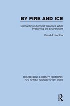 Routledge Library Editions: Cold War Security Studies- By Fire and Ice