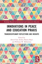 Routledge Research in International and Comparative Education- Innovations in Peace and Education Praxis