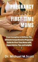 PREGNANCY GUIDE FOR FIRST-TIME MOMS