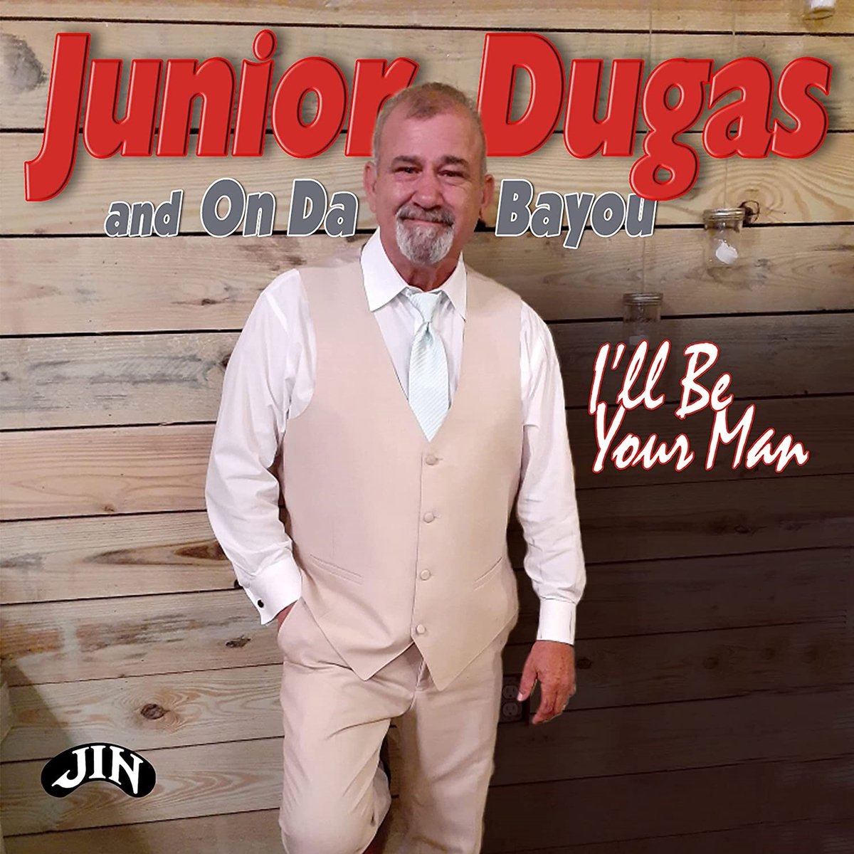 Junior Dugas & On Da Bayou - I'll Be Your Man (CD)