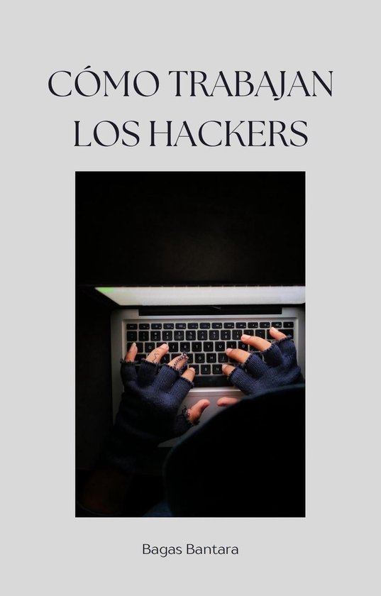 Cómo trabajan los hackers (ebook), Bagas Bantara 9798215861134