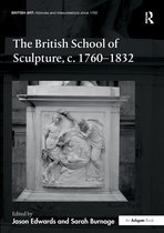 British Art: Histories and Interpretations since 1700-The British School of Sculpture, c.1760-1832