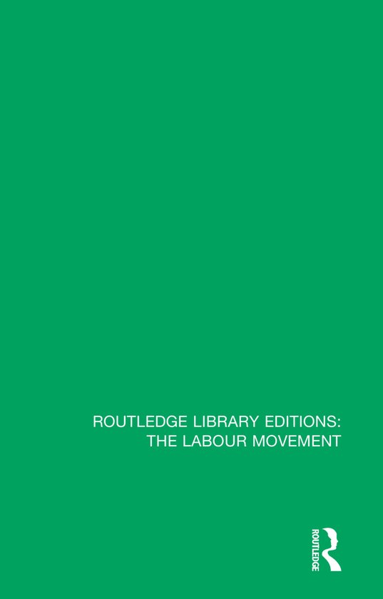 Routledge Library Editions: The Labour Movement- Reconstruction, Affluence and Labour Politics