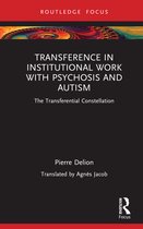 Routledge Focus on Mental Health- Transference in Institutional Work with Psychosis and Autism