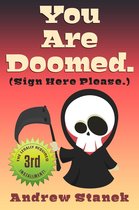 You Are Dead. 3 - You Are Doomed. (Sign Here Please)