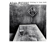 Alain Pierre - Sitting In Some Café (CD)