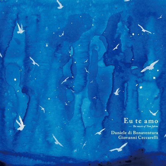 Daniele Di Bonaventura & Giovanni Ceccarelli - Eu Te Amo (CD)