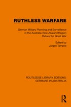 Routledge Library Editions: Germans in Australia- Ruthless Warfare