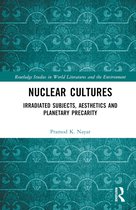 Routledge Studies in World Literatures and the Environment- Nuclear Cultures