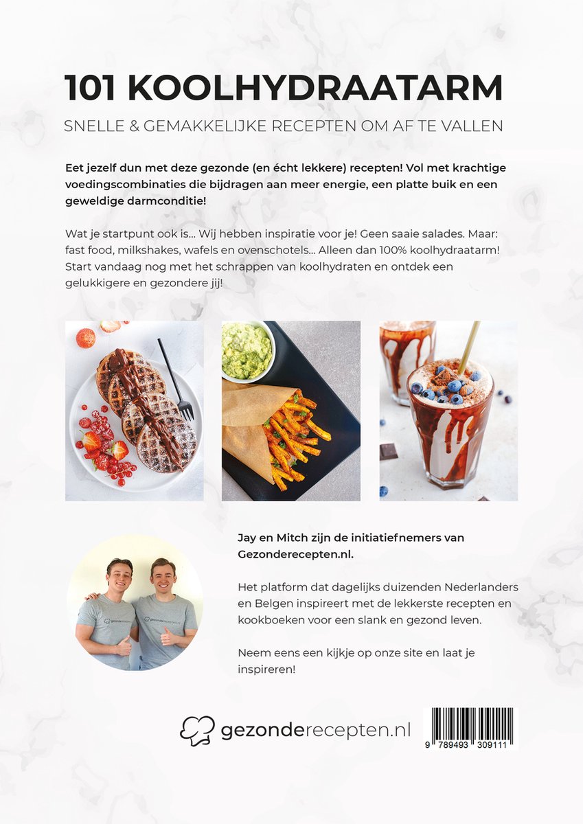 101 Koolhydraatarm Heerlijke recepten - Koolhydraatarme recepten - Lowcarb - Kookboek - Gezonderecepten.nl - Nederlands - In 21 dagen afvallen - Recepten binnen 15 minuten op tafel - Keto dieet - Kookboek - Makkelijk - Snel - Gezond - Meer energie - back cover