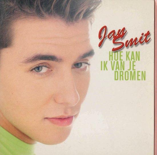 Jan Smit Hoe Kan Ik Van Je Dromen (5 Track CDSingle), Jan Smit