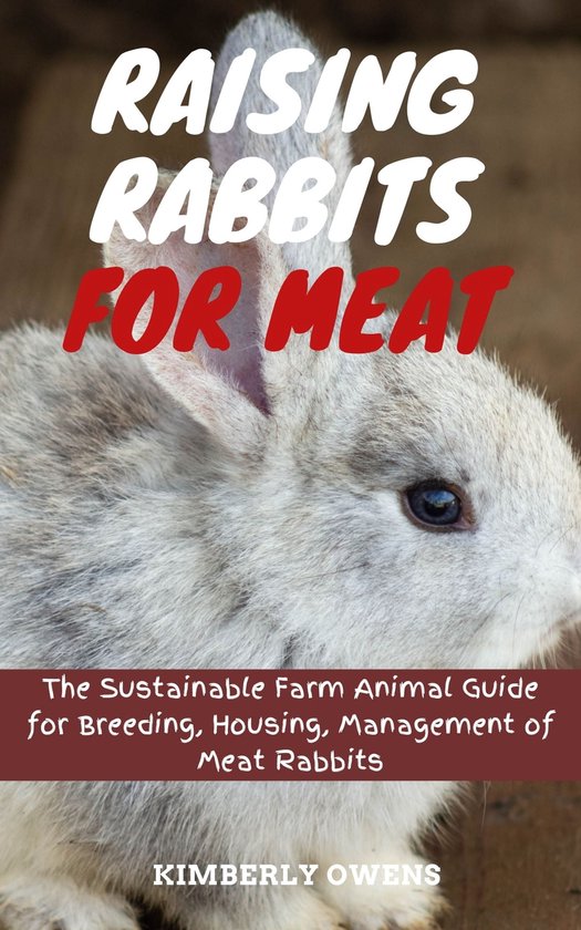 Raising Rabbits for Meat (ebook), Kimberly Owens | 1230006342081 ...