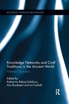 Routledge Studies in Archaeology- Knowledge Networks and Craft Traditions in the Ancient World