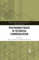Routledge Studies in Technical Communication, Rhetoric, and Culture- Posthuman Praxis in Technical Communication