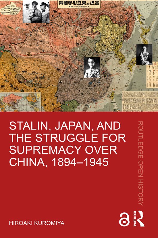 Routledge Open History- Stalin, Japan, and the Struggle for Supremacy over China, 1894–1945