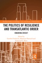 Routledge Studies on Challenges, Crises and Dissent in World Politics-The Politics of Resilience and Transatlantic Order