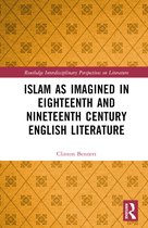 Routledge Interdisciplinary Perspectives on Literature- Islam as Imagined in Eighteenth and Nineteenth Century English Literature