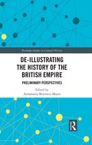 Routledge Studies in Cultural History- De-Illustrating the History of the British Empire