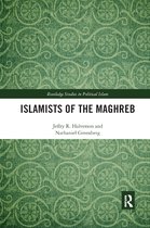 Routledge Studies in Political Islam- Islamists of the Maghreb