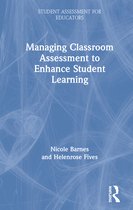 Student Assessment for Educators- Managing Classroom Assessment to Enhance Student Learning