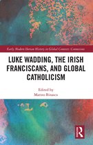 Early Modern Iberian History in Global Contexts- Luke Wadding, the Irish Franciscans, and Global Catholicism