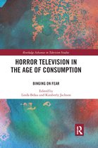 Routledge Advances in Television Studies- Horror Television in the Age of Consumption