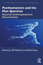 Routledge Advances in Feminist Studies and Intersectionality- Posthumanism and the Man Question