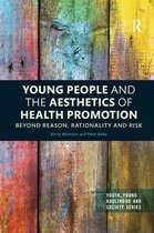 Youth, Young Adulthood and Society- Young People and the Aesthetics of Health Promotion