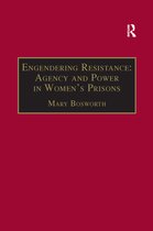 New Advances in Crime and Social Harm- Engendering Resistance: Agency and Power in Women's Prisons