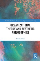 Routledge Studies in Management, Organizations and Society- Organizational Theory and Aesthetic Philosophies