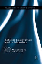 Routledge Studies in the History of Economics-The Political Economy of Latin American Independence