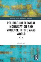 Routledge Studies in Criminal Behaviour- Politico-ideological Mobilisation and Violence in the Arab World
