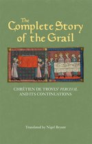 The Complete Story of the Grail – Chrétien de Troyes` Perceval and its continuations