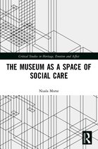 Critical Studies in Heritage, Emotion and Affect-The Museum as a Space of Social Care