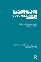 Routledge Library Editions: World Empires- Conquest and Resistance to Colonialism in Africa