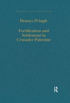 Variorum Collected Studies- Fortification and Settlement in Crusader Palestine