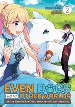 Even Dogs Go to Other Worlds: Life in Another World With My Beloved Hound (Manga)- Even Dogs Go to Other Worlds: Life in Another World with My Beloved Hound (Manga) Vol. 2